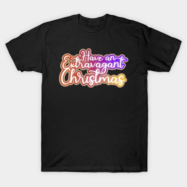 Have an extravagant Christmas T-Shirt by Jokertoons